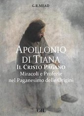 book Apollonio di Tiana. Il Cristo pagano. Miracoli e profezie nel paganesimo del I secolo