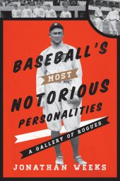 book Baseball's Most Notorious Personalities: A Gallery of Rogues