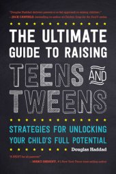 book The Ultimate Guide to Raising Teens and Tweens: Strategies for Unlocking Your Child's Full Potential