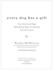 book Every Dog Has a Gift: True Stories of Dogs Who Bring Hope & Healing Into Our Lives