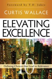 book Elevating Excellence: 10 Defining Choices that Lead to Relevance