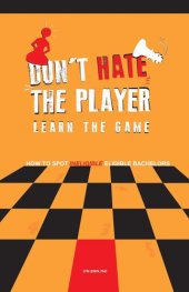 book Don't Hate the Player Learn the Game: How to Spot "Ineligible" Eligible Bachelors