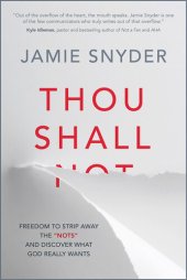 book Thou Shall: Freedom to Strip Away the "Nots" and Discover What God Really Wants