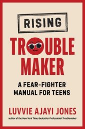 book Rising Troublemaker: A Fear-Fighter Manual for Teens