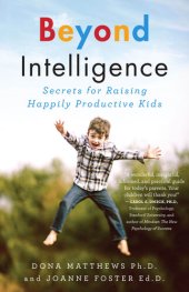 book Beyond Intelligence: Secrets for Raising Happily Productive Kids