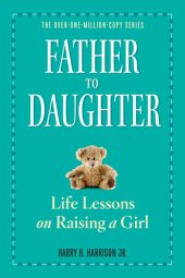 book Father to Daughter: Life Lessons on Raising a Girl