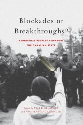 book Blockades or Breakthroughs?: Aboriginal Peoples Confront the Canadian State