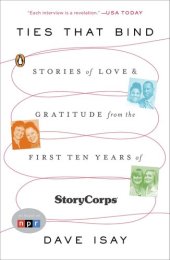 book Ties That Bind: Stories of Love and Gratitude from the First Ten Years of StoryCorps