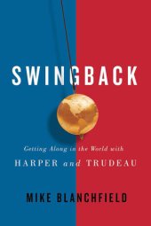 book Swingback: Getting Along in the World with Harper and Trudeau