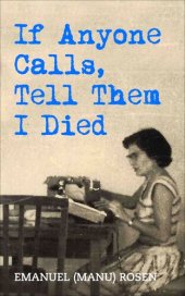 book If Anyone Calls, Tell Them I Died: A Memoir