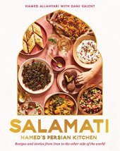 book Salamati: Hamed's Persian kitchen; recipes and stories from Iran to the other side of the world