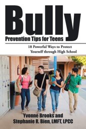 book Bully Prevention Tips for Teens: 18 Powerful Ways to Protect Yourself Through High School