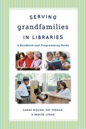 book Serving Grandfamilies in Libraries: A Handbook and Programming Guide