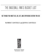 book The Baseball Fan's Bucket List: 162 Things You Must Do, See, Get, and Experience Before You Die