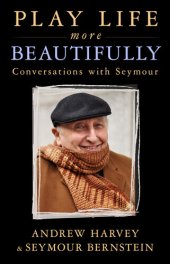 book Play Life More Beautifully: Conversations with Seymour