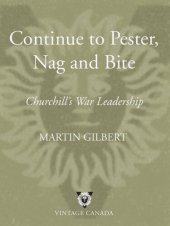 book Continue to Pester, Nag and Bite: Churchill's War Leadership