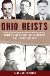 book Ohio Heists: Historic Bank Holdups, Train Robberies, Jewel Stings and More