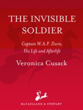 book The Invisible Soldier: Captain W.A.P. Durie, His Life and Afterlife