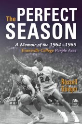 book The Perfect Season: A Memoir of the 1964-1965 Evansville College Purple Aces