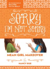 book Sorry I'm Not Sorry: An Honest Look at Bullying from the Bully