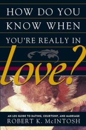 book How Do You Know When You're Really in Love?: An LDS Guide to Dating, Courtship, and Marriage