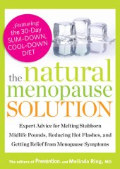 book The Natural Menopause Solution: Expert Advice for Melting Stubborn Midlife Pounds, Reducing Hot Flashes, and Getting Relief from Menopause Symptoms