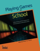 book Playing Games in School: Video Games and Simulations for Primary and Secondary Education