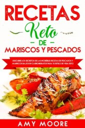 book Recetas Keto de Mariscos y Pescados: Descubre los secretos de las recetas de pescados y mariscos bajos en carbohidratos increíbles para tu estilo de vida Keto