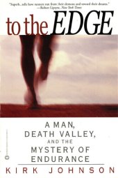 book To the Edge: A Man, Death Valley, and the Mystery of Endurance