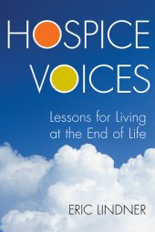 book Hospice Voices: Lessons for Living at the End of Life