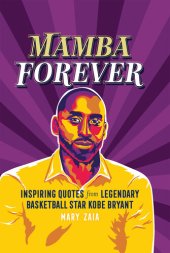 book Mamba Forever: Inspiring Quotes from Legendary Basketball Star Kobe Bryant