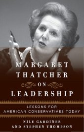 book Margaret Thatcher on Leadership: Lessons for American Conservatives Today