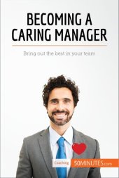 book Becoming a Caring Manager: Bring out the best in your team