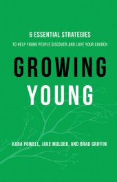 book Growing Young: Six Essential Strategies to Help Young People Discover and Love Your Church