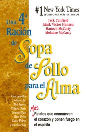 book Una 4a Ración de Sopa de Pollo para el Alma: Más relatos que conmueven el corazón y ponen fuego en el espíritu