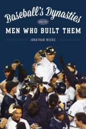 book Baseball's Dynasties and the Players Who Built Them