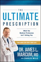 book The Ultimate Prescription: What the Medical Profession Isn't Telling You