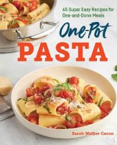 book One-Pot Pasta Cookbook: 65 Super Easy Recipes for One-and-Done Meals