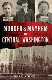 book Murder & Mayhem in Central Washington