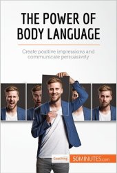 book The Power of Body Language: Create positive impressions and communicate persuasively