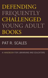 book Defending Frequently Challenged Young Adult Books: A Handbook for Librarians and Educators