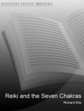 book Reiki And The Seven Chakras: Your Essential Guide to the First Level