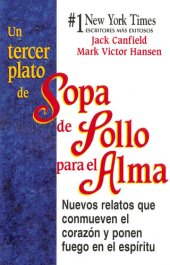 book Un Tercer Plato de Sopa de Pollo para el Alma: Nuevos relatos que conmueven el corazón y ponen fuego en el espíritu