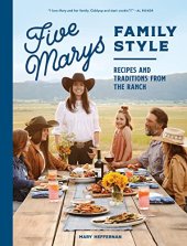 book Five Marys Family Style: Recipes and Traditions from the Ranch