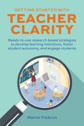 book Getting Started with Teacher Clarity: Ready-to-Use Research Based Strategies to Develop Learning Intentions, Foster Student Autonomy, and Engage Students