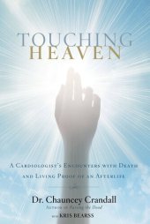 book Touching Heaven: A Cardiologist's Encounters with Death and Living Proof of an Afterlife