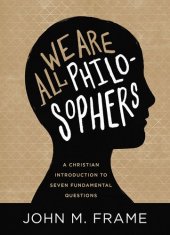 book We Are All Philosophers: A Christian Introduction to Seven Fundamental Questions