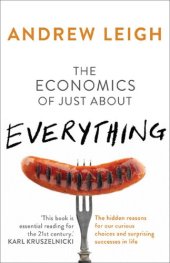 book The Economics of Just About Everything: The hidden reasons for our curious choices and surprising successes