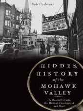 book Hidden History of the Mohawk Valley: The Baseball Oracle, the Mohawk Encampment and More