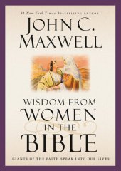 book Wisdom from Women in the Bible: Giants of the Faith Speak into Our Lives